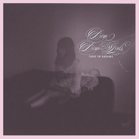 Pochette de l'album "Only In Dreams" des Dum Dum Girls